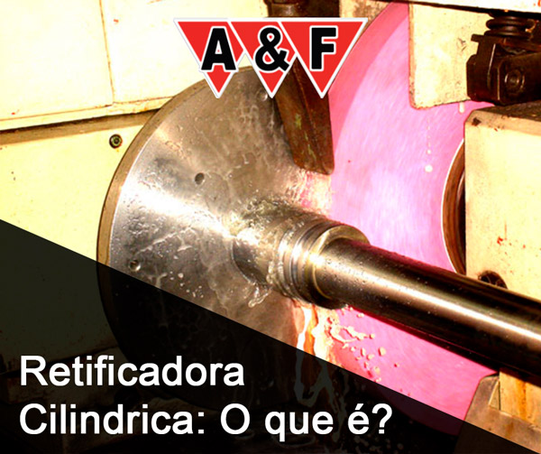 Retificadora Cilíndrica: O que é? - AEF Retífica