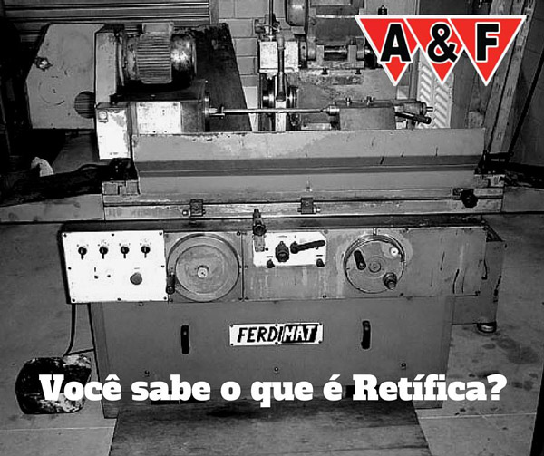 Você sabe o que é uma retífica? - AEF Retífica